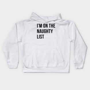 I'm On The Naughty List. Christmas Humor. Rude, Offensive, Inappropriate Christmas Design. Kids Hoodie